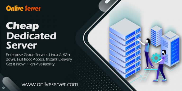 Get the best and profitable Cheap Dedicated Server via Onlive Serve