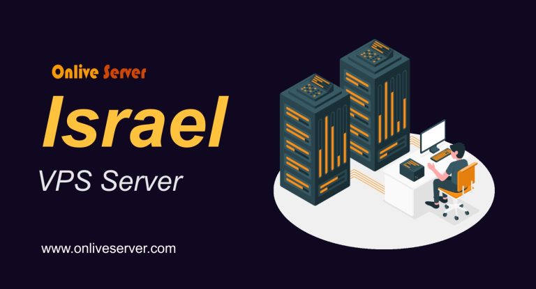 Israel VPS Server for Secure and Reliable Solution–Onlive Server